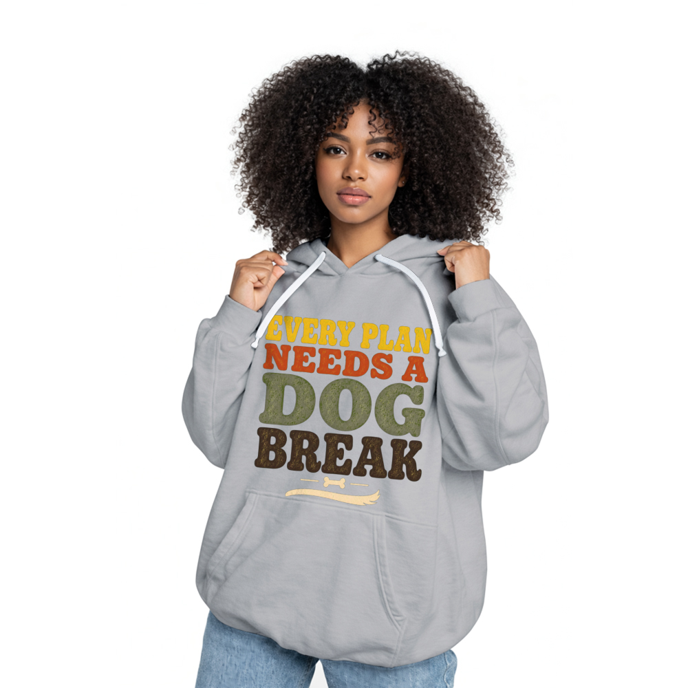 Every Plan Needs a Dog Break Hoodie