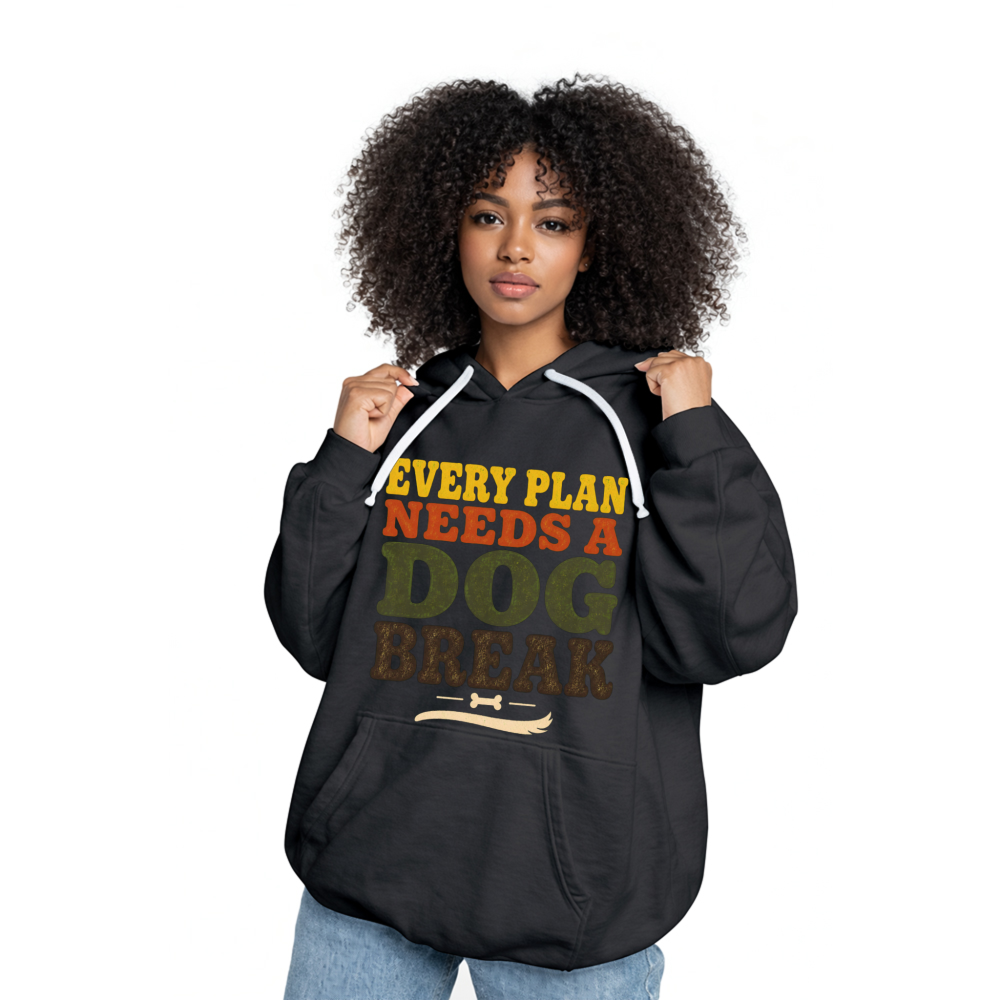 Every Plan Needs a Dog Break Hoodie