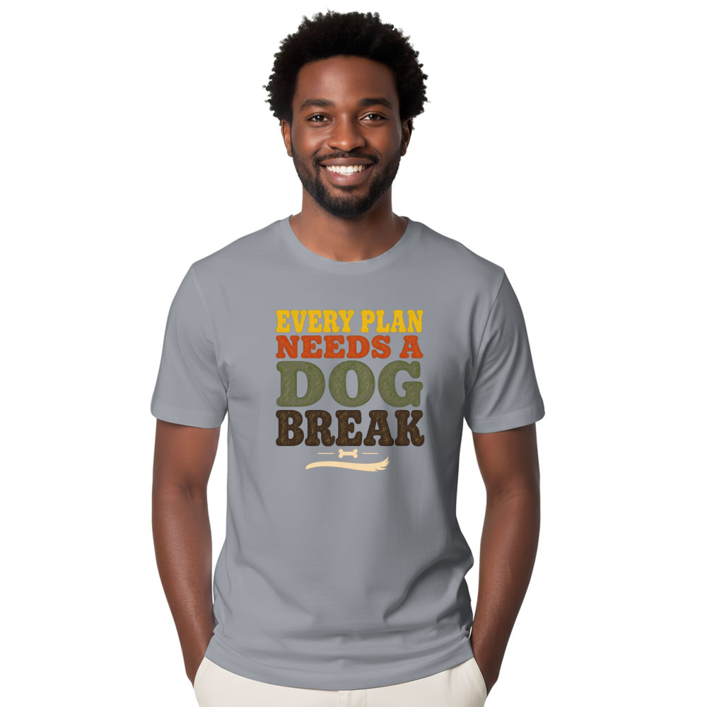 Every Plan Needs a Dog Break T-Shirt