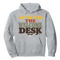 My Dog Runs the Welcome Desk Hoodie