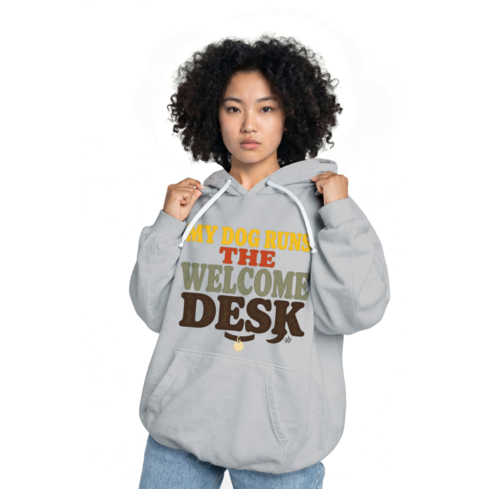 My Dog Runs the Welcome Desk Hoodie