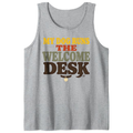 My Dog Runs the Welcome Desk Tank Top