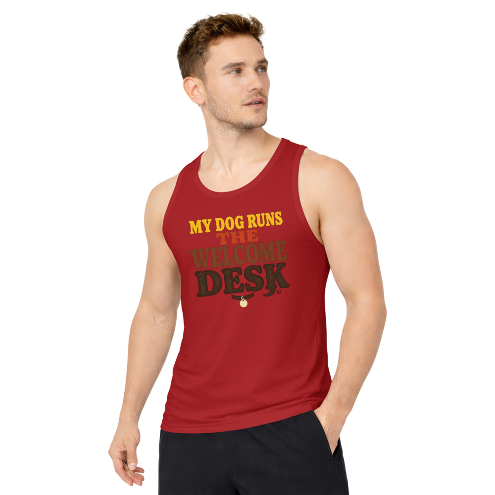 My Dog Runs the Welcome Desk Tank Top