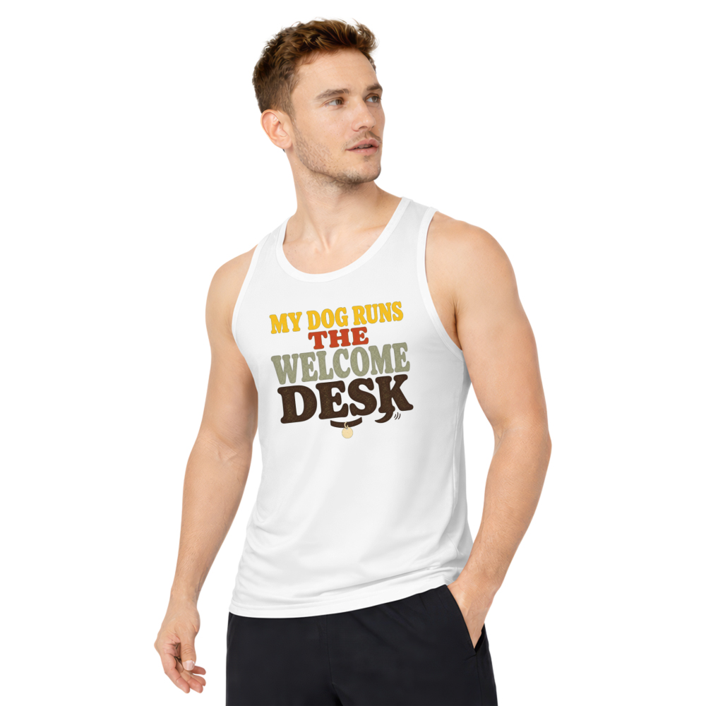 My Dog Runs the Welcome Desk Tank Top