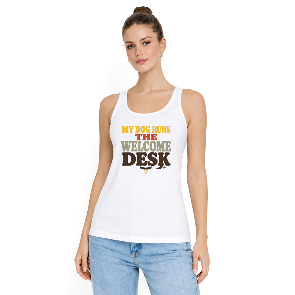 My Dog Runs the Welcome Desk Tank Top