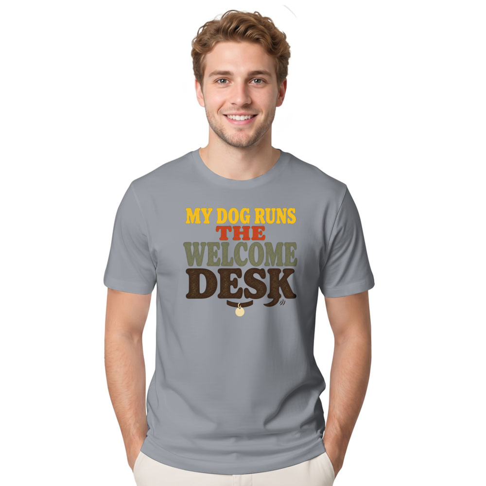 My Dog Runs the Welcome Desk T-Shirt