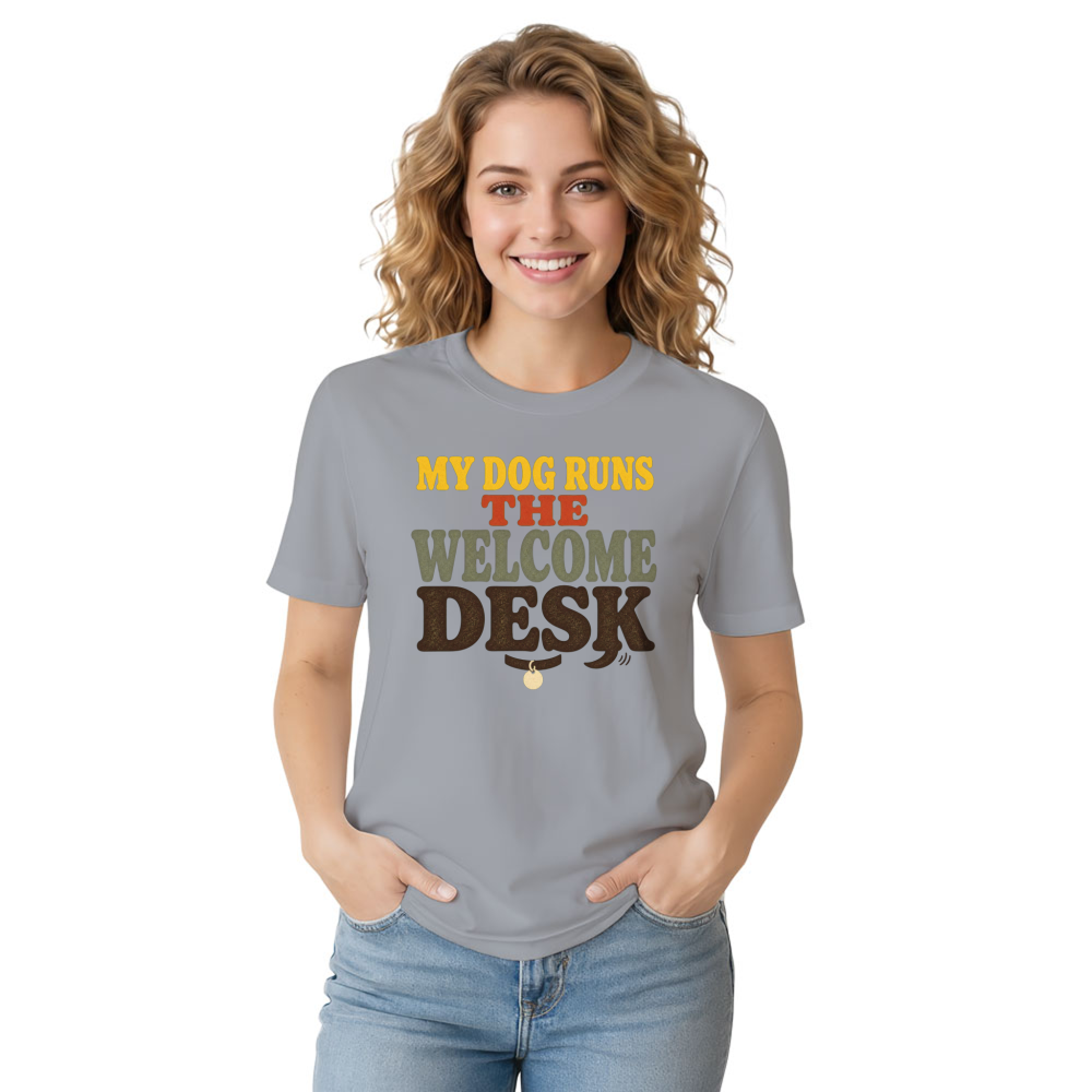 My Dog Runs the Welcome Desk T-Shirt
