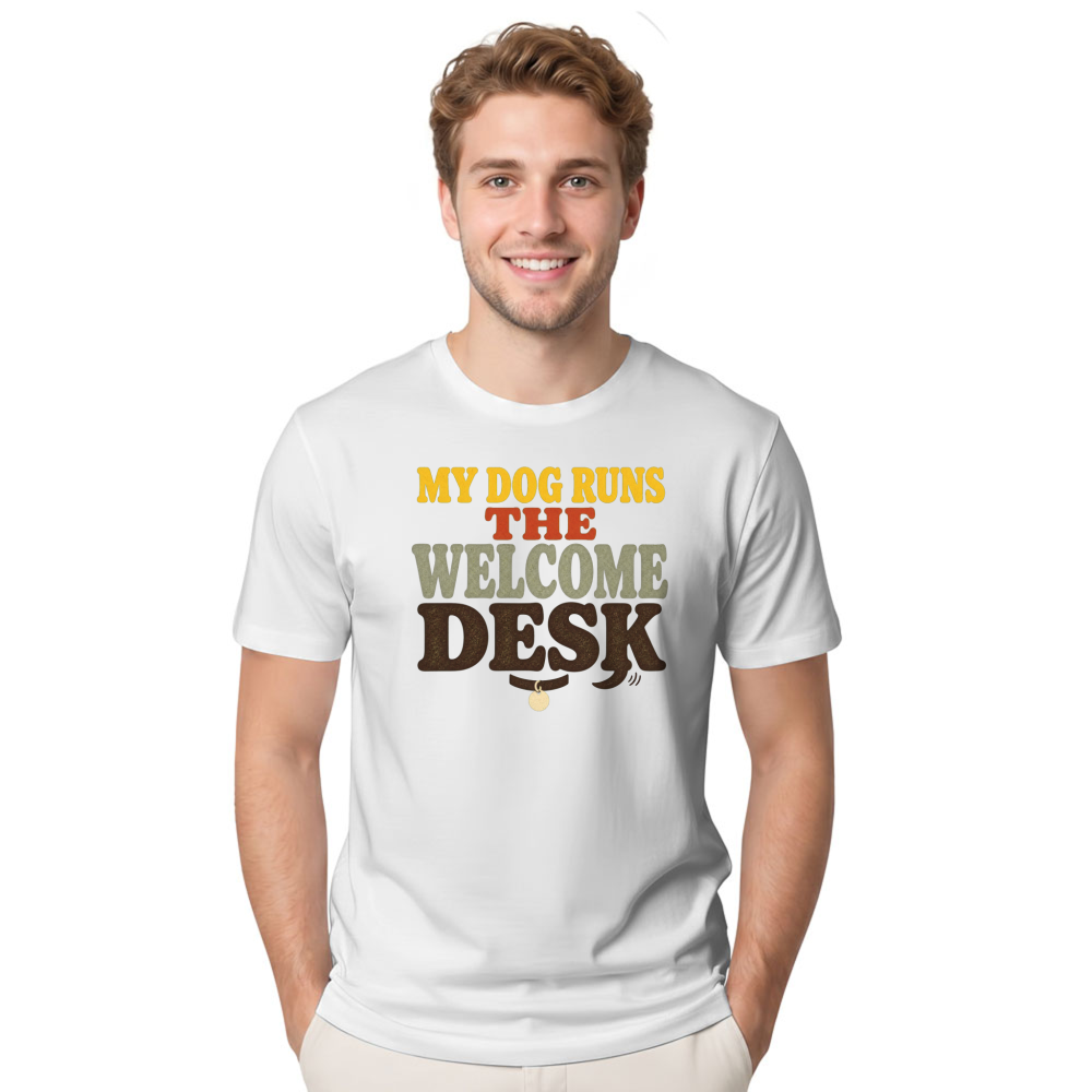 My Dog Runs the Welcome Desk T-Shirt