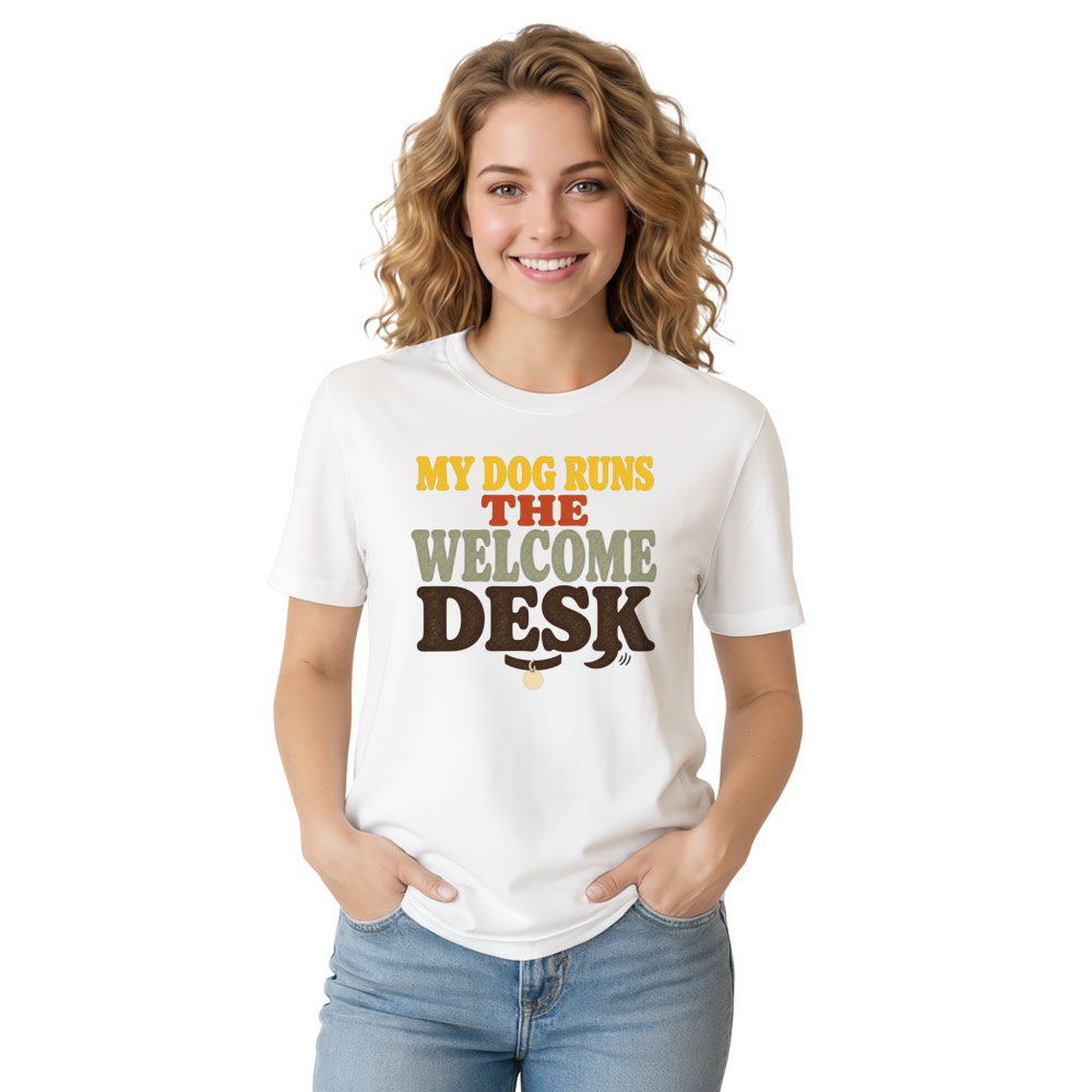 My Dog Runs the Welcome Desk T-Shirt
