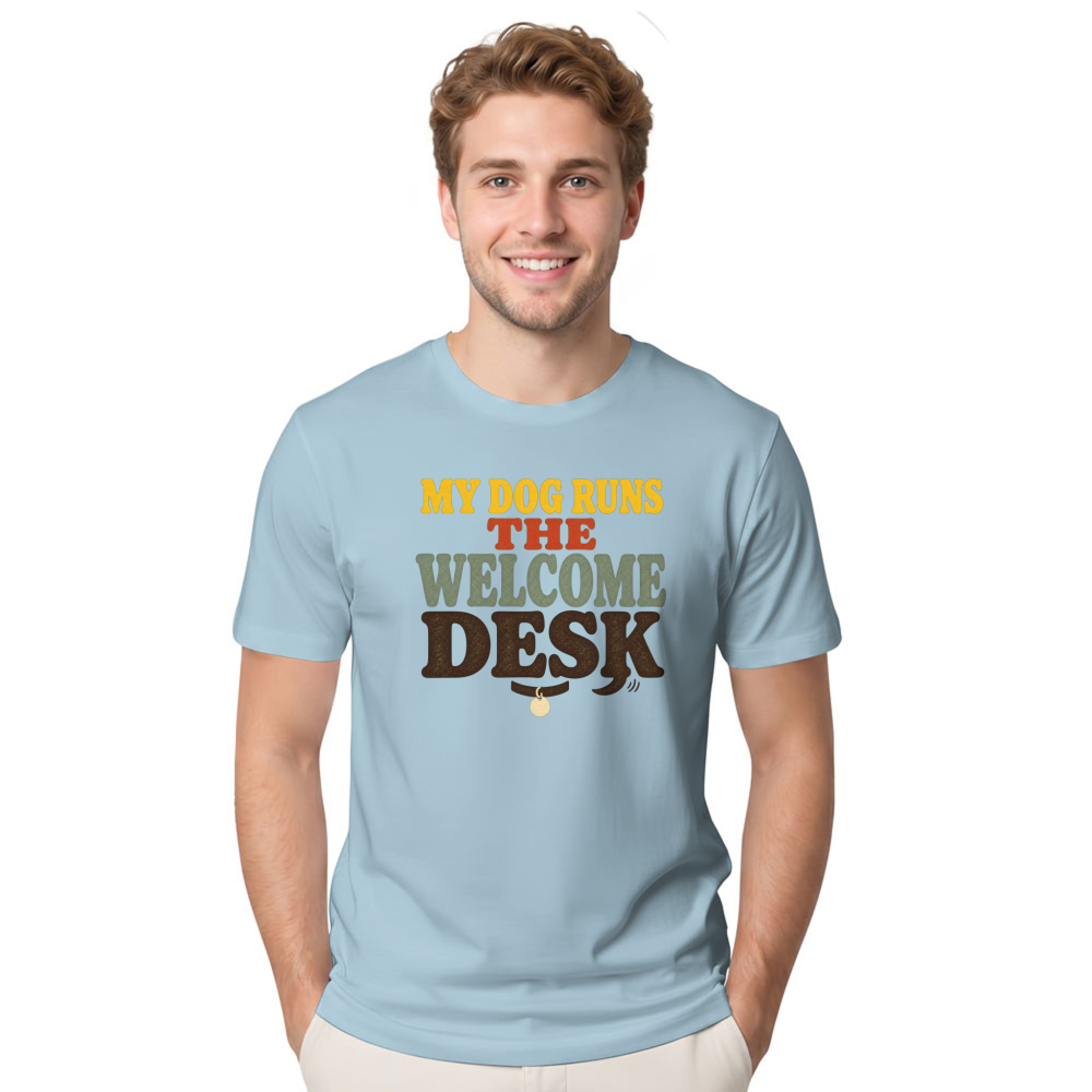 My Dog Runs the Welcome Desk T-Shirt