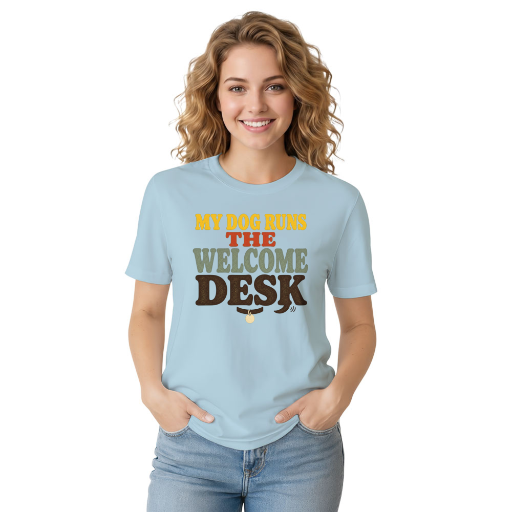 My Dog Runs the Welcome Desk T-Shirt
