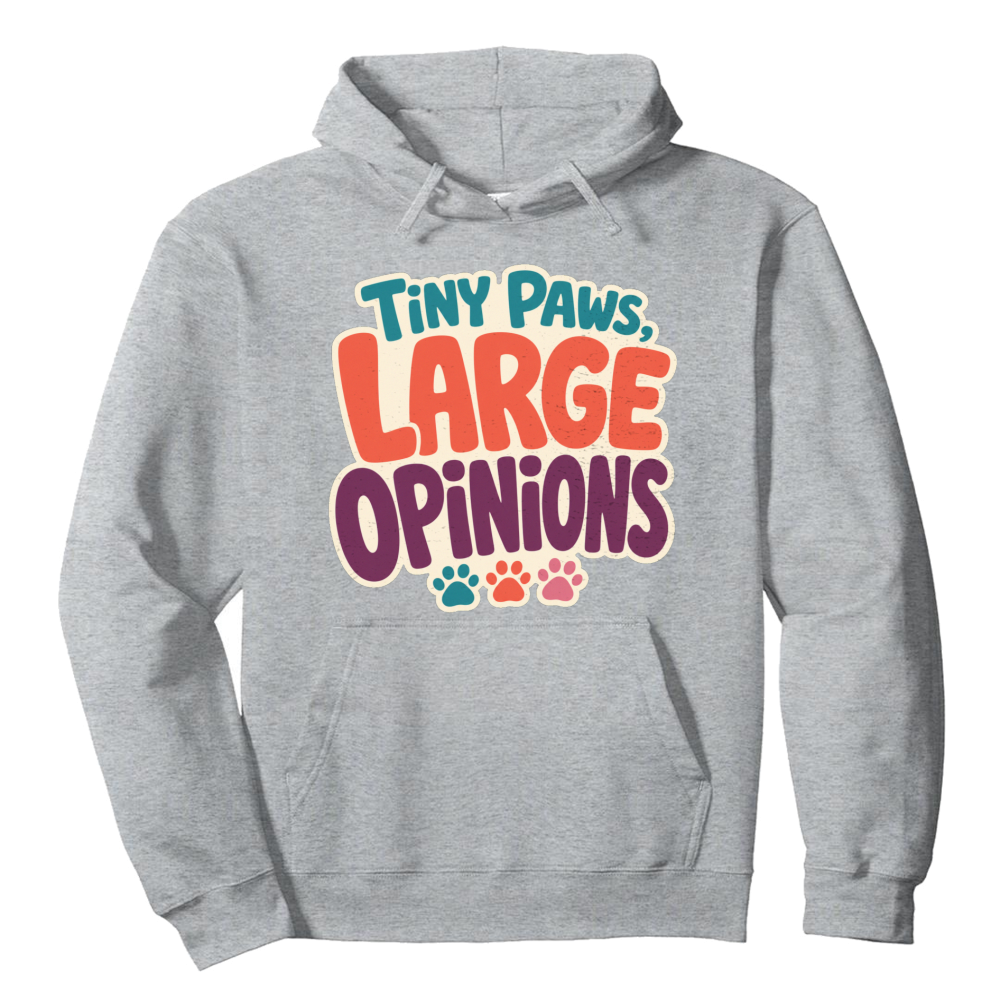 Tiny Paws, Large Opinions Hoodie