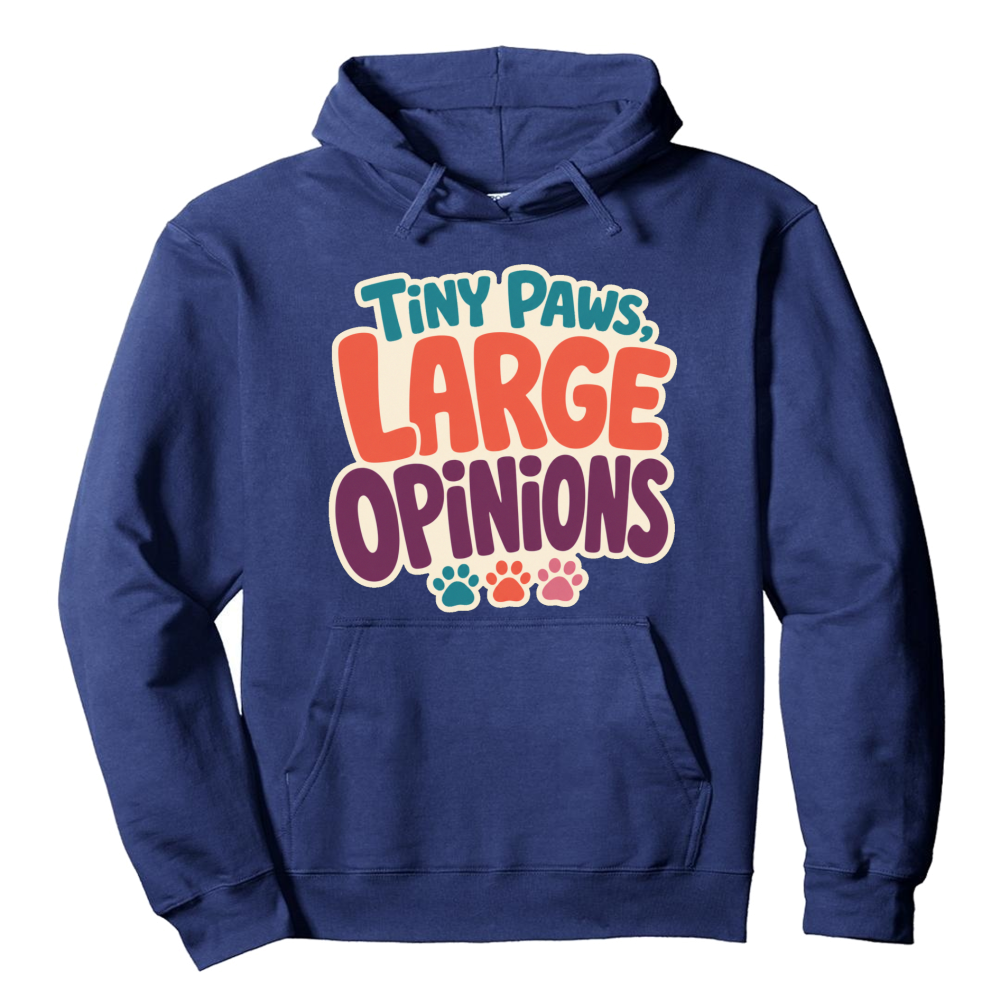 Tiny Paws, Large Opinions Hoodie