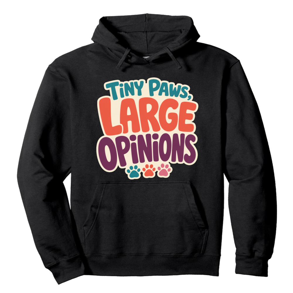 Tiny Paws, Large Opinions Hoodie