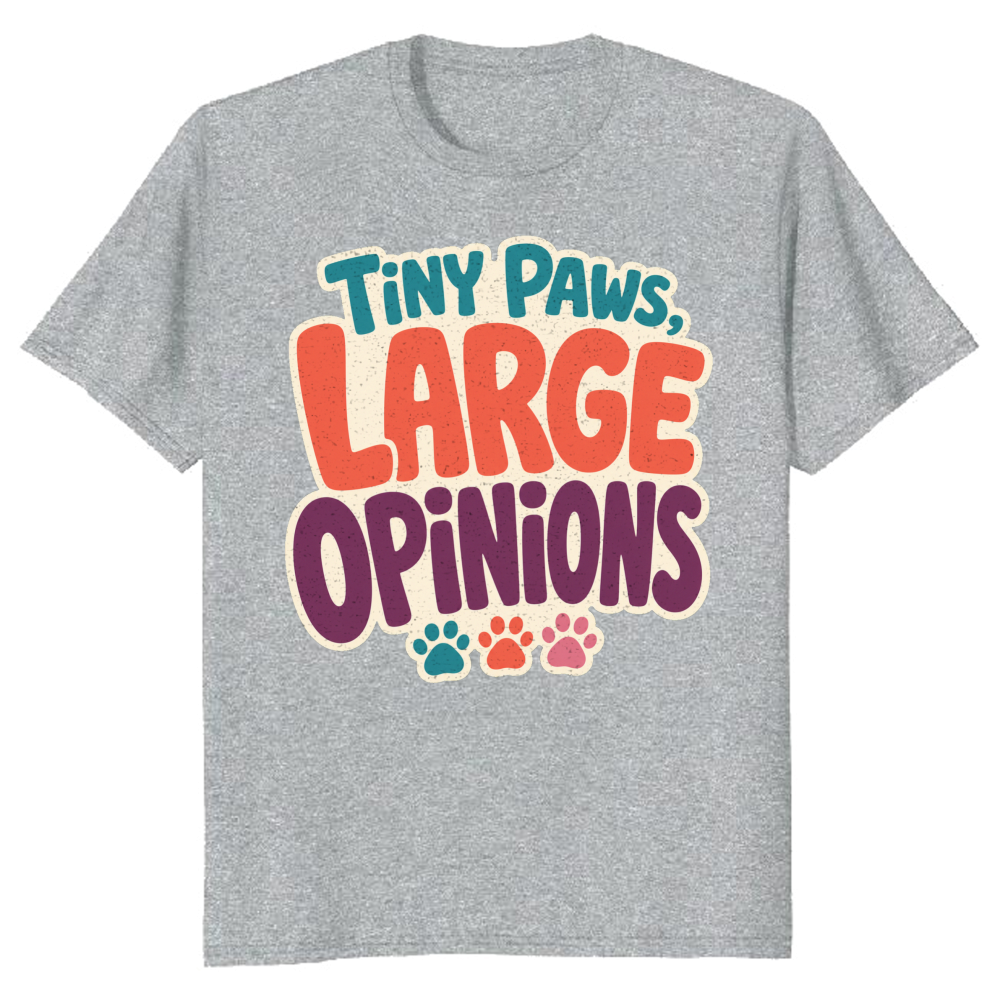 Tiny Paws, Large Opinions T-Shirt