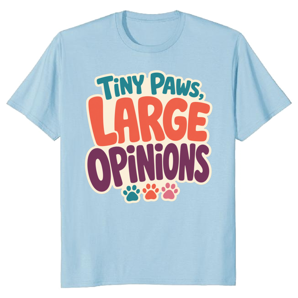 Tiny Paws, Large Opinions T-Shirt
