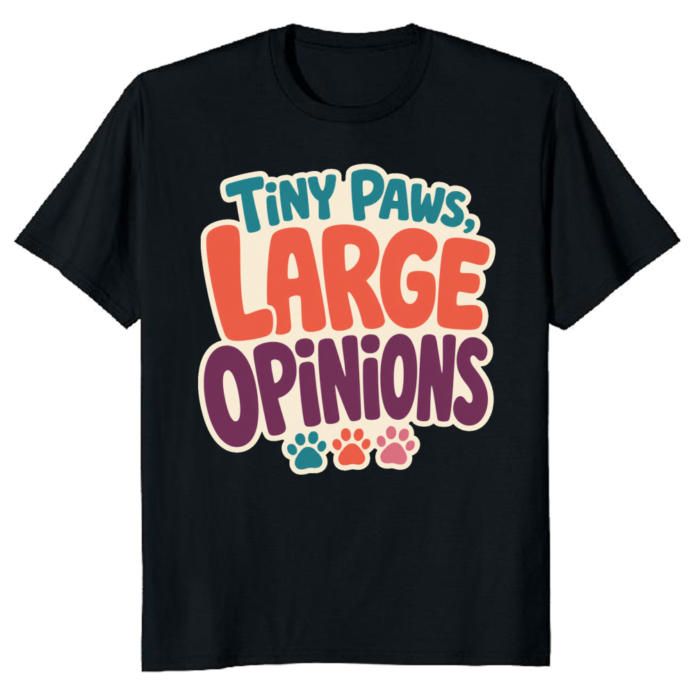 Tiny Paws, Large Opinions T-Shirt