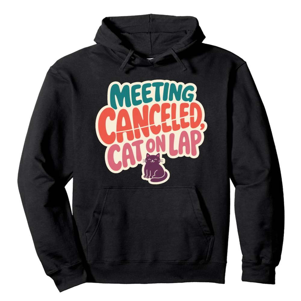 Meeting Canceled, Cat On Lap Hoodie