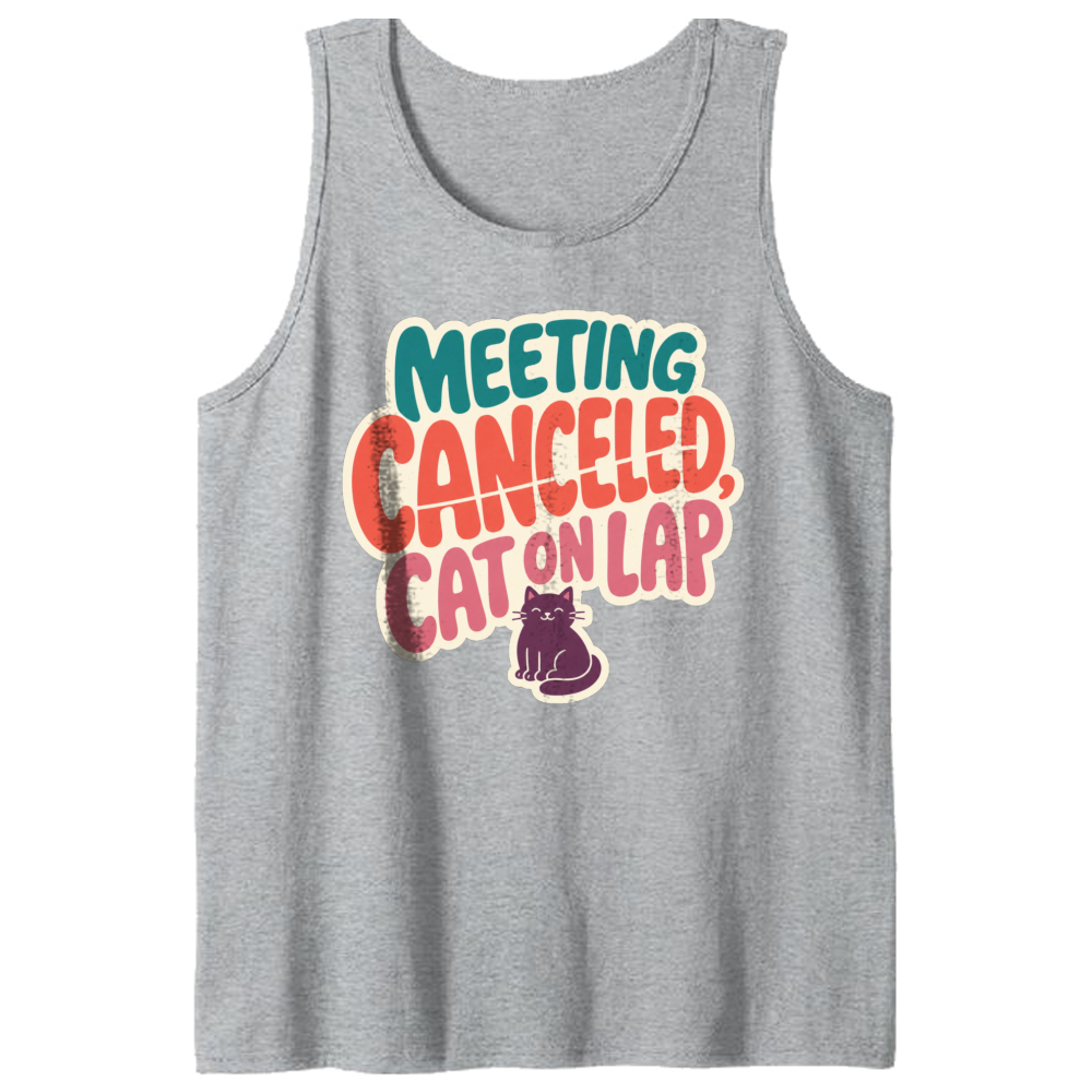 Meeting Canceled Cat on Lap Tank Top