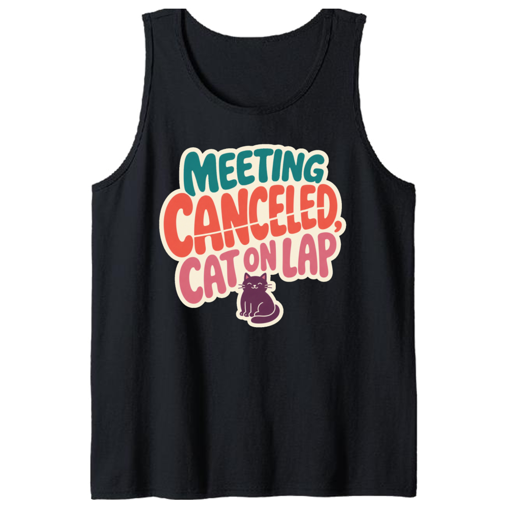 Meeting Canceled Cat on Lap Tank Top
