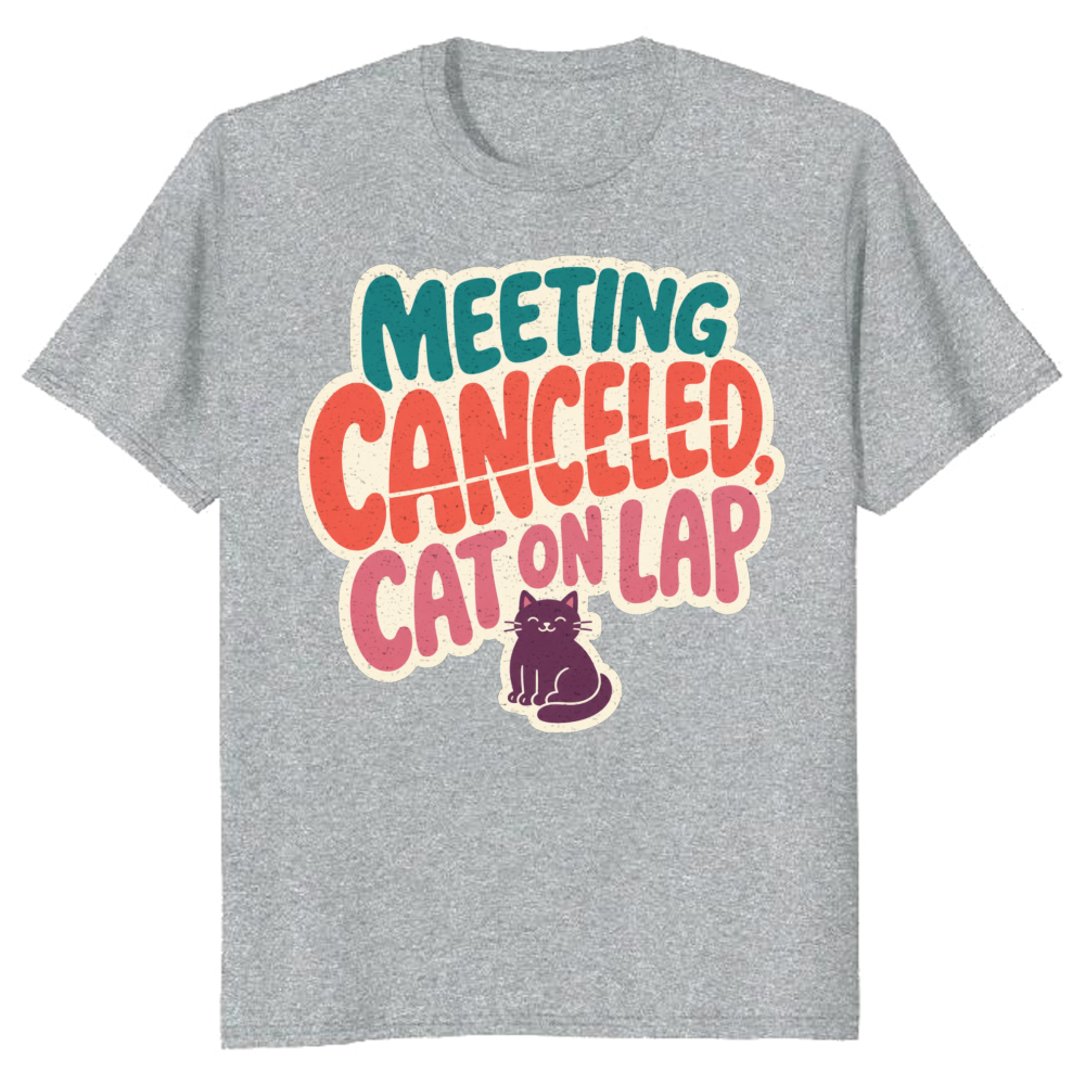 Meeting Canceled, Cat on Lap T-Shirt