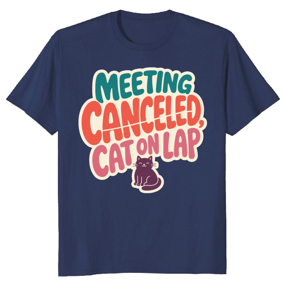 Meeting Canceled, Cat on Lap T-Shirt