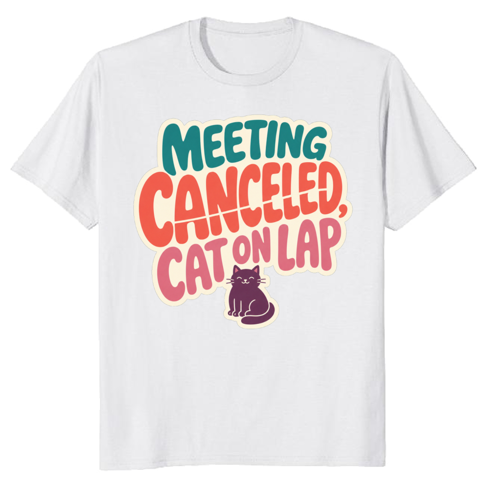 Meeting Canceled, Cat on Lap T-Shirt