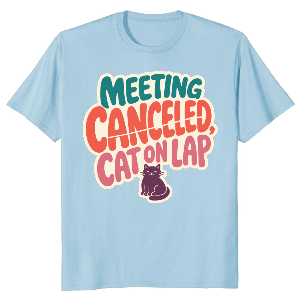 Meeting Canceled, Cat on Lap T-Shirt