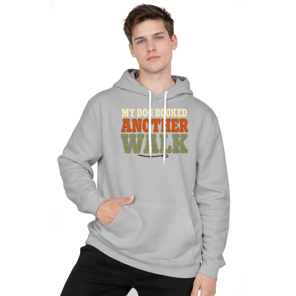 My Dog Booked Another Walk Hoodie