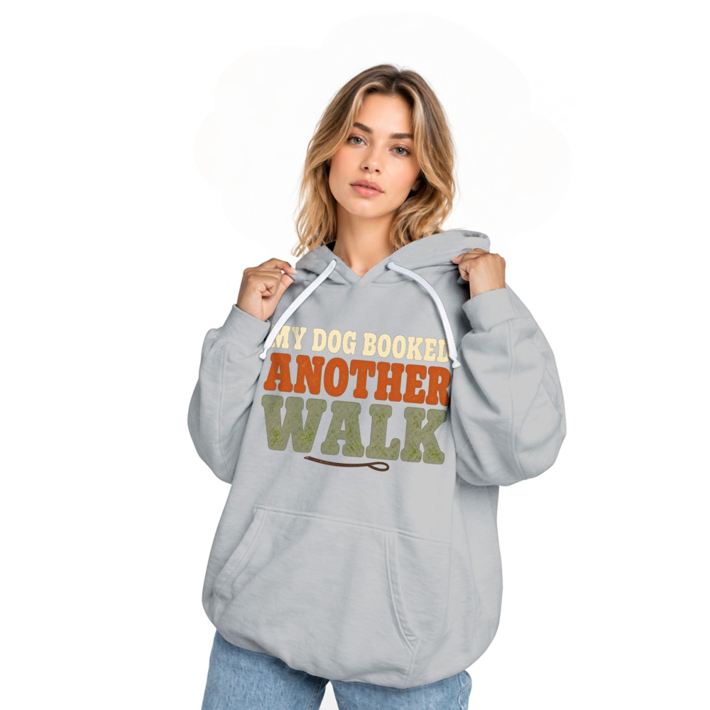 My Dog Booked Another Walk Hoodie