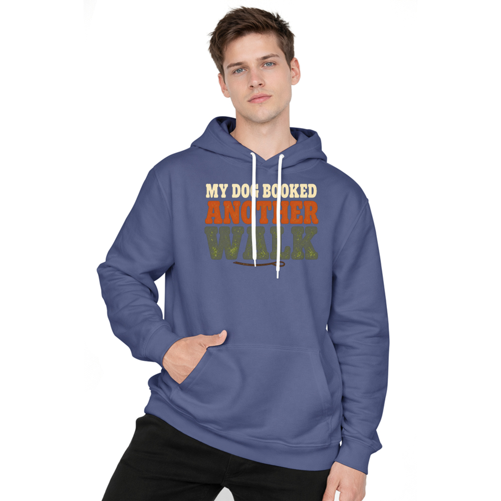 My Dog Booked Another Walk Hoodie