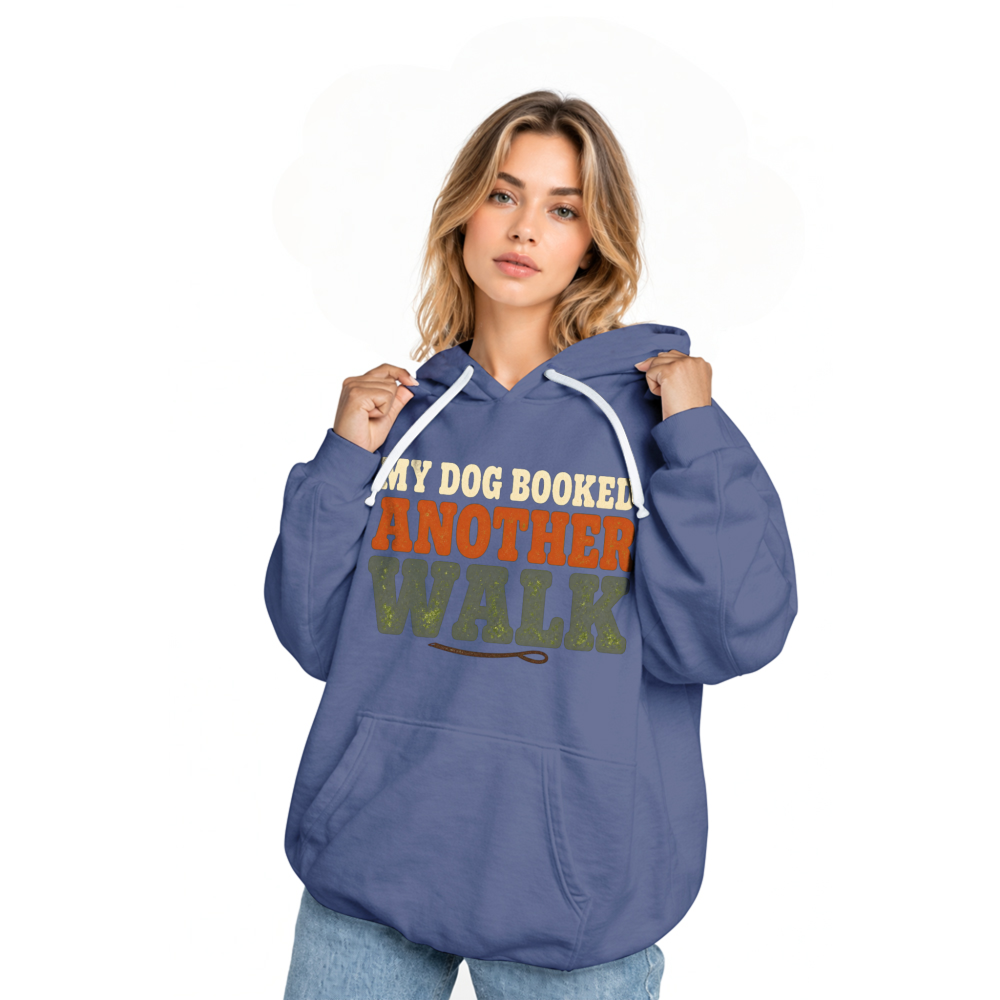 My Dog Booked Another Walk Hoodie