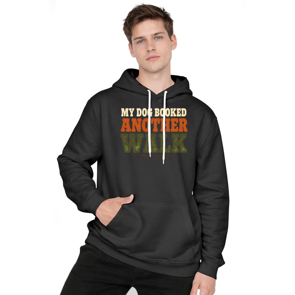 My Dog Booked Another Walk Hoodie