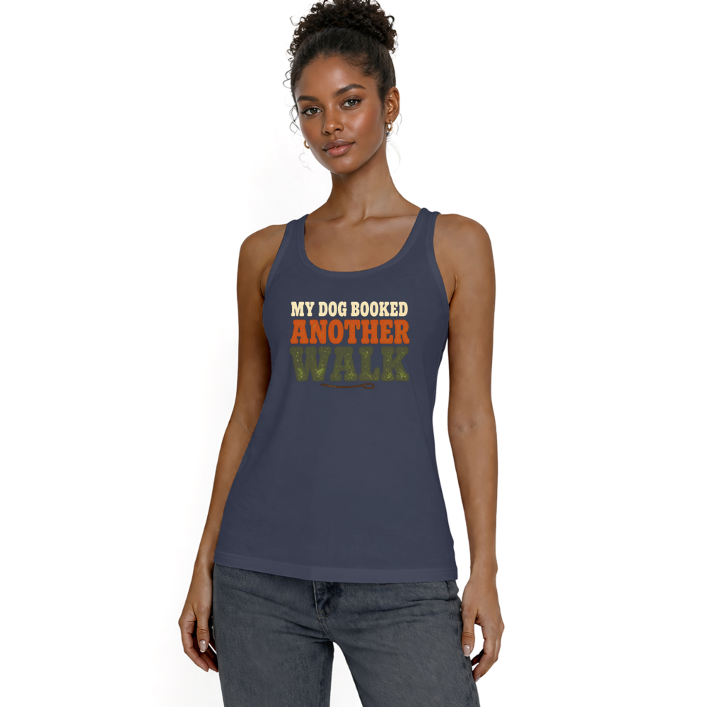 My Dog Booked Another Walk Tank Top