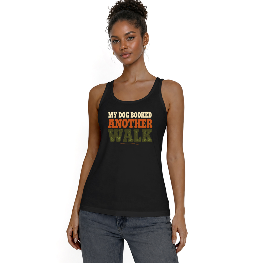 My Dog Booked Another Walk Tank Top