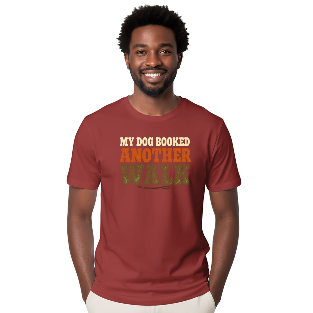 My Dog Booked Another Walk T-Shirt
