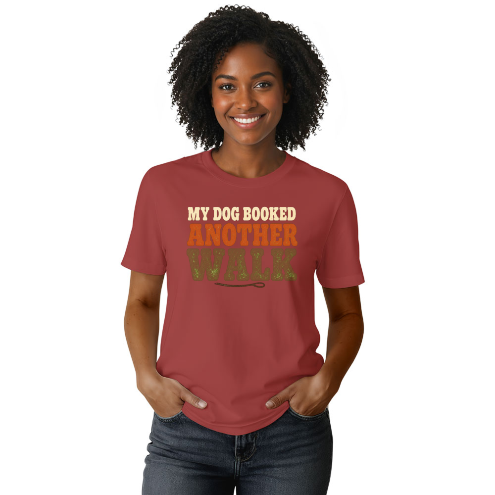 My Dog Booked Another Walk T-Shirt