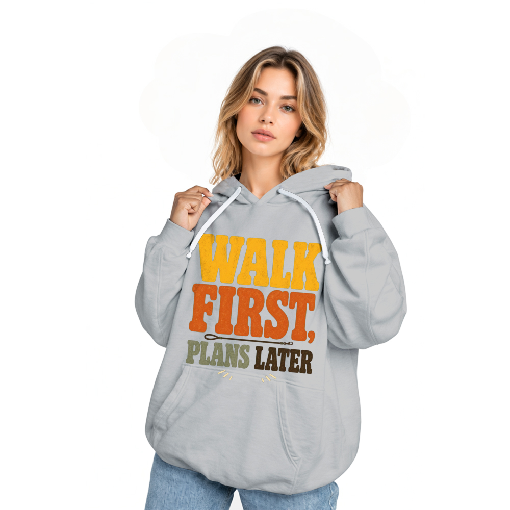 Walk First, Plans Later Hoodie