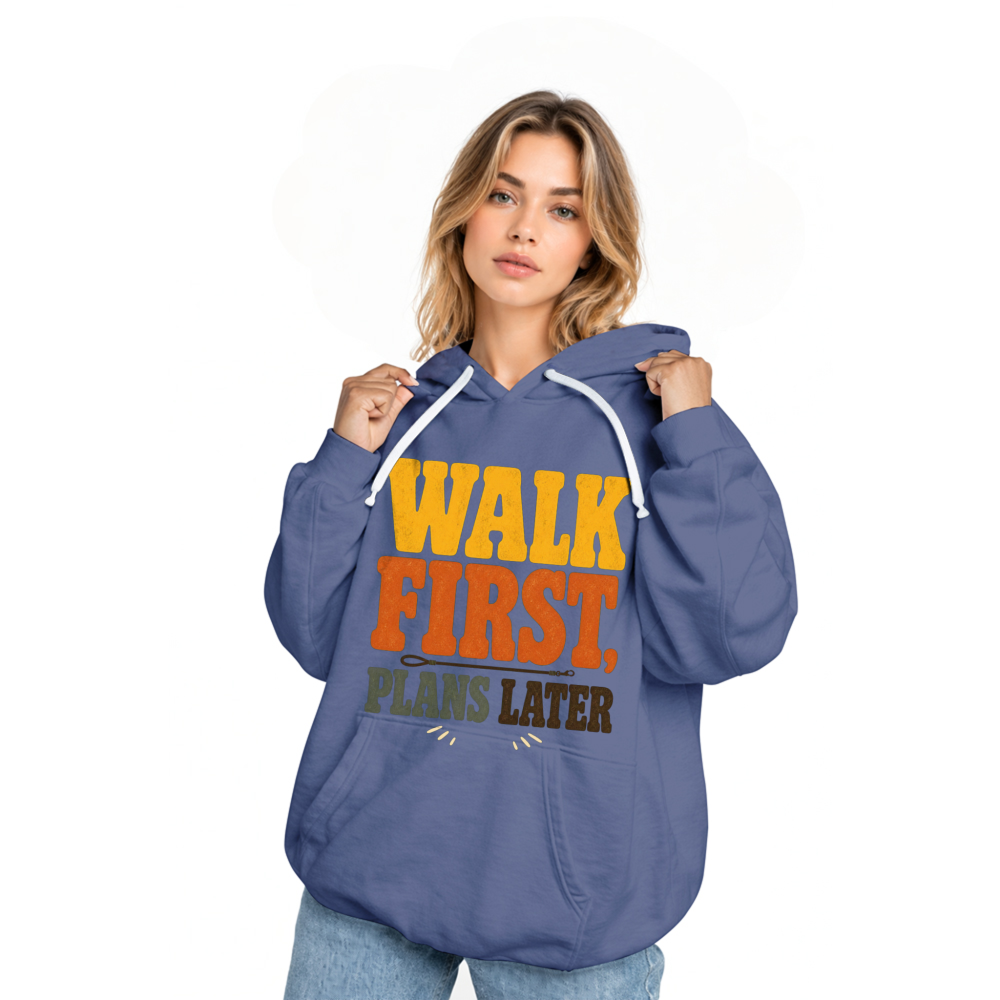 Walk First, Plans Later Hoodie