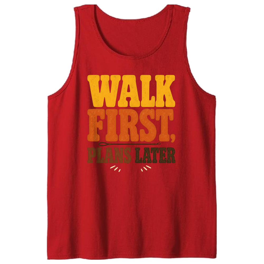 Walk First, Plans Later Tank Top