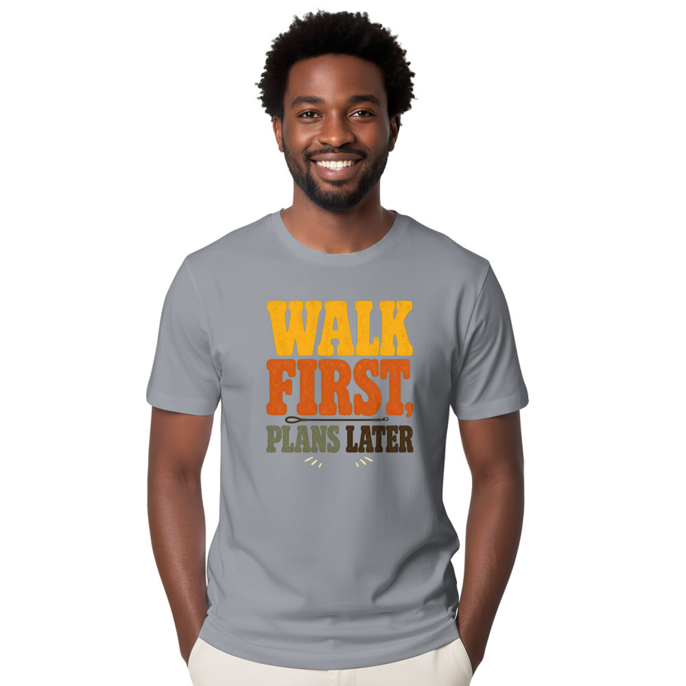 Walk First, Plans Later T-Shirt