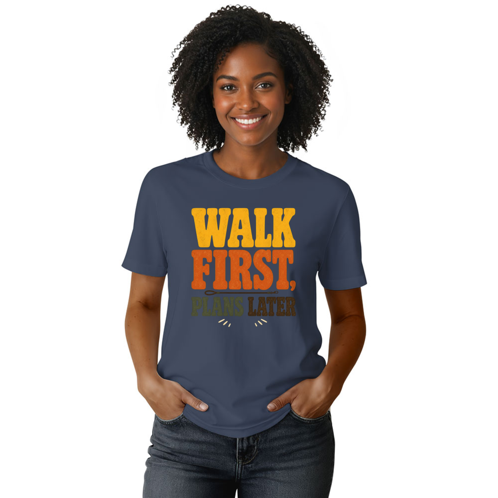 Walk First, Plans Later T-Shirt
