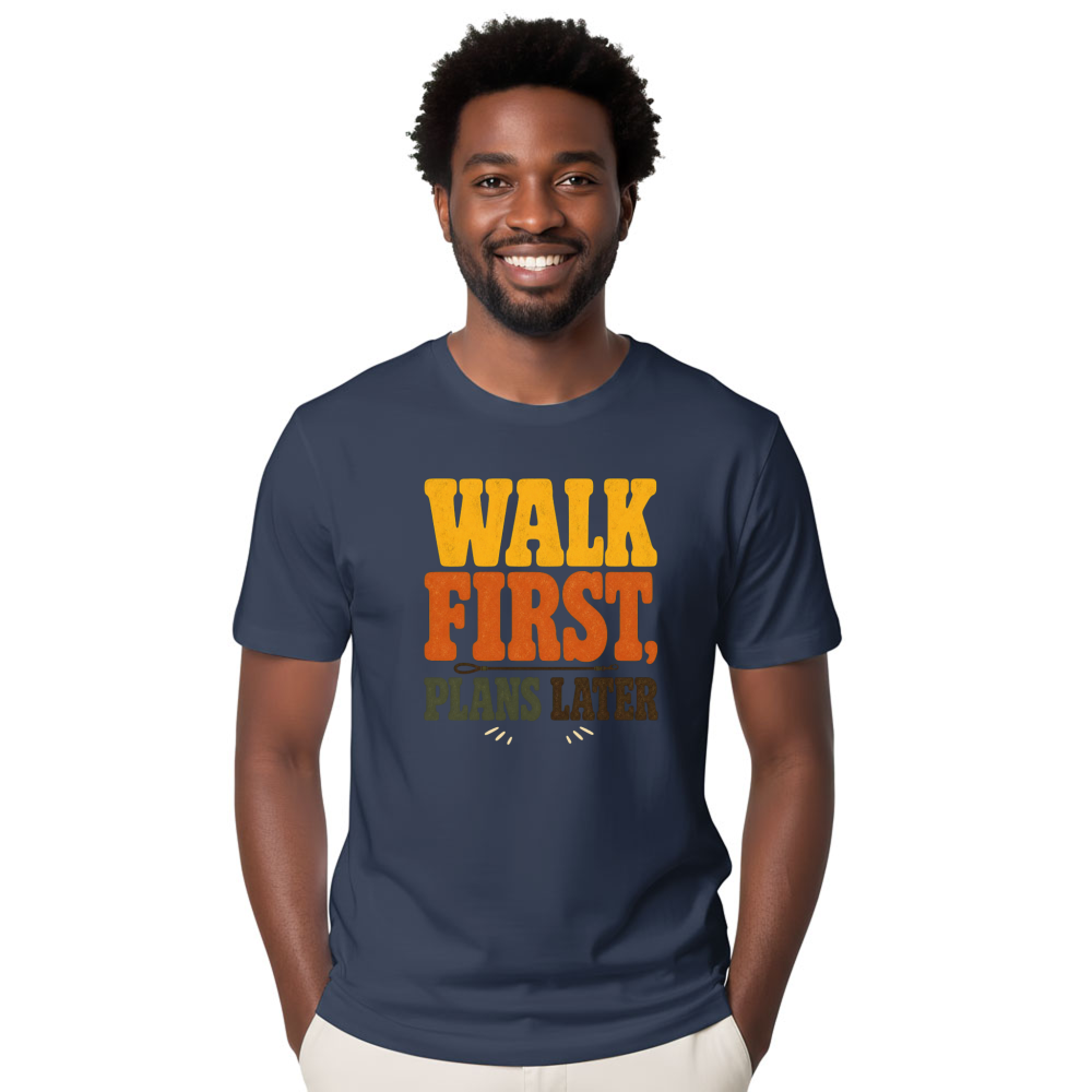 Walk First, Plans Later T-Shirt