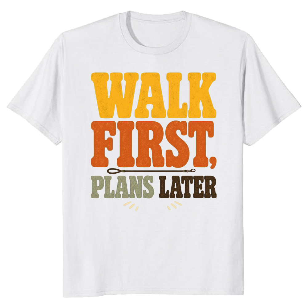 Walk First, Plans Later T-Shirt