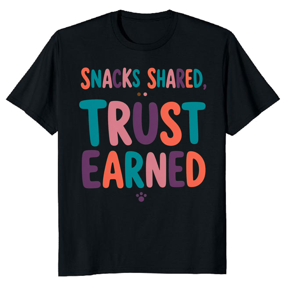 Snacks Shared, Trust Earned T-Shirt