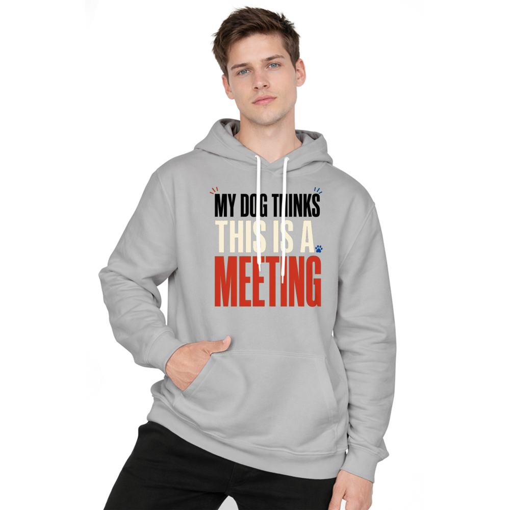 My Dog Thinks This Is a Meeting Hoodie