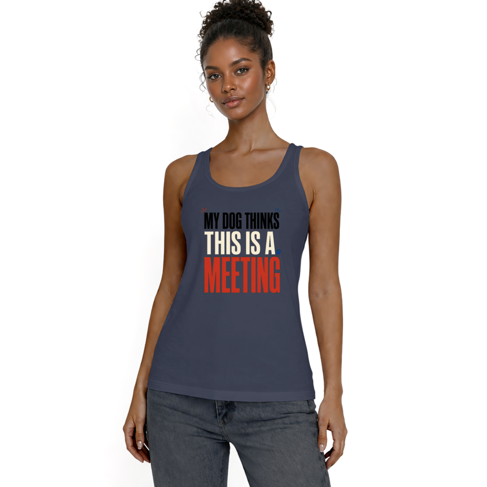 My Dog Thinks This Is a Meeting Tank Top