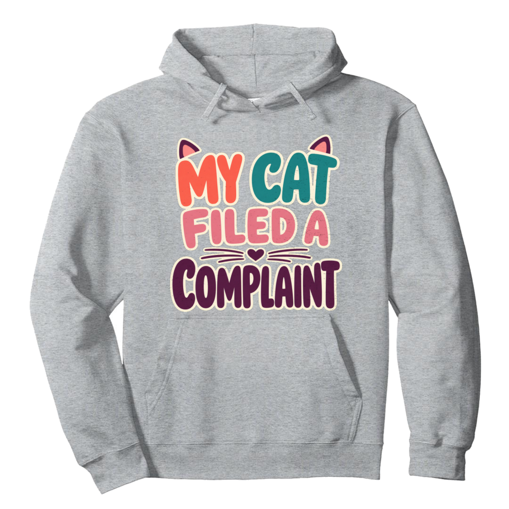 My Cat Filed a Complaint Hoodie