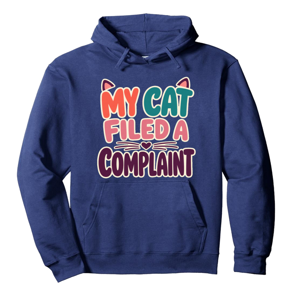 My Cat Filed a Complaint Hoodie