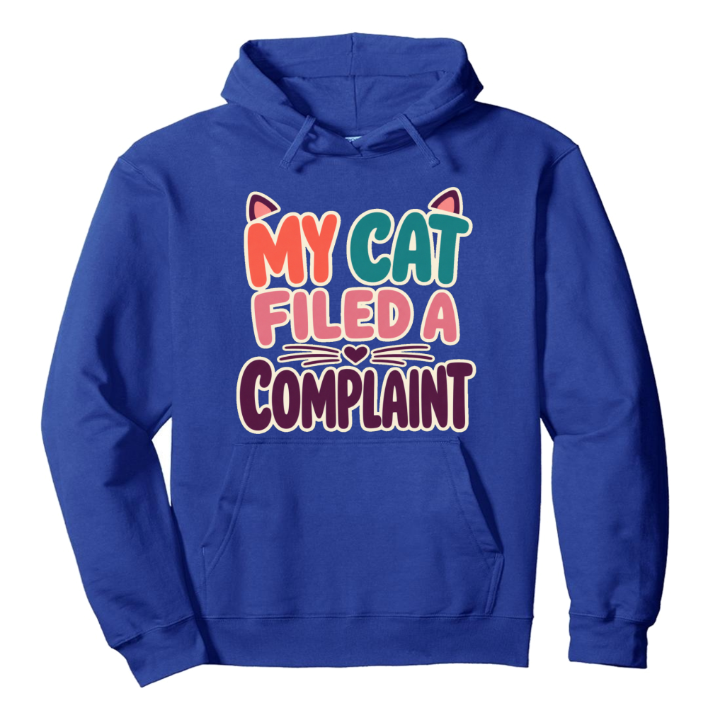 My Cat Filed a Complaint Hoodie